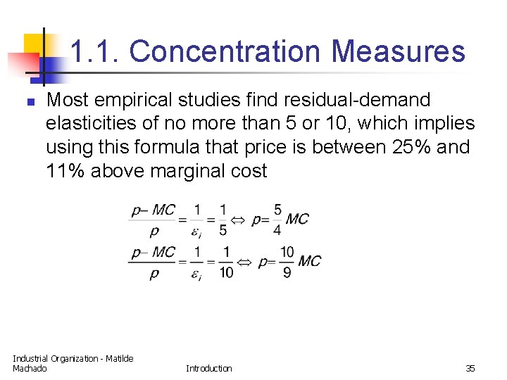 1. 1. Concentration Measures n Most empirical studies find residual-demand elasticities of no more