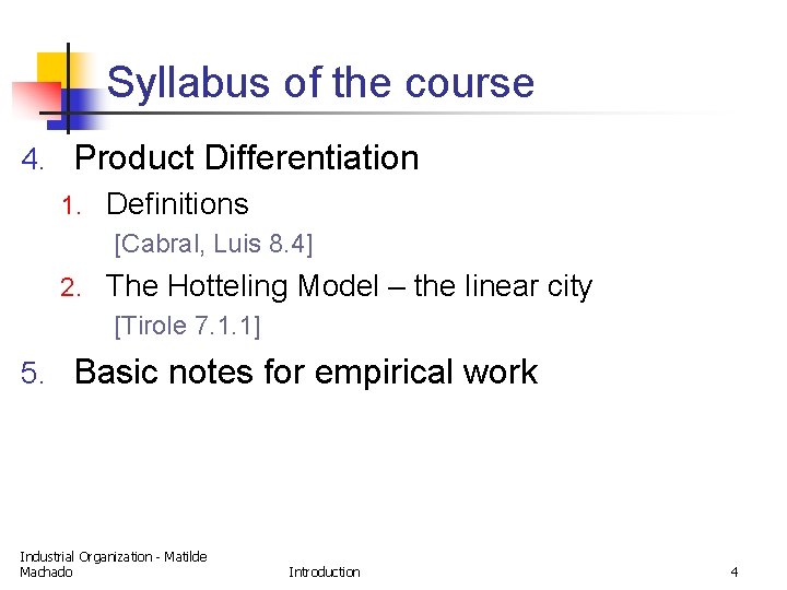 Syllabus of the course 4. Product Differentiation 1. Definitions [Cabral, Luis 8. 4] 2.