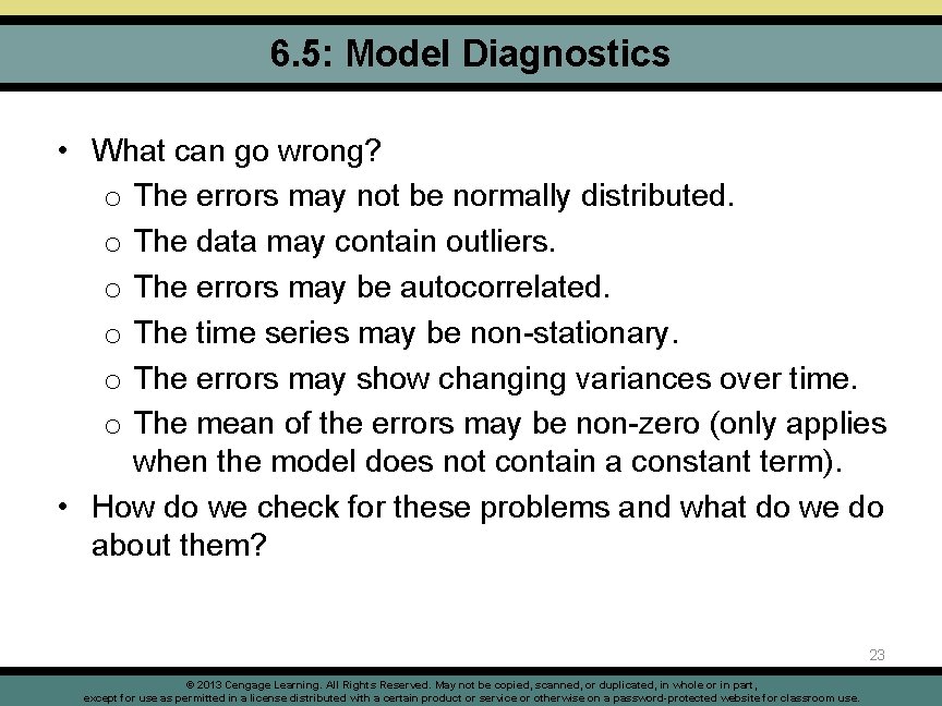 6. 5: Model Diagnostics • What can go wrong? o The errors may not