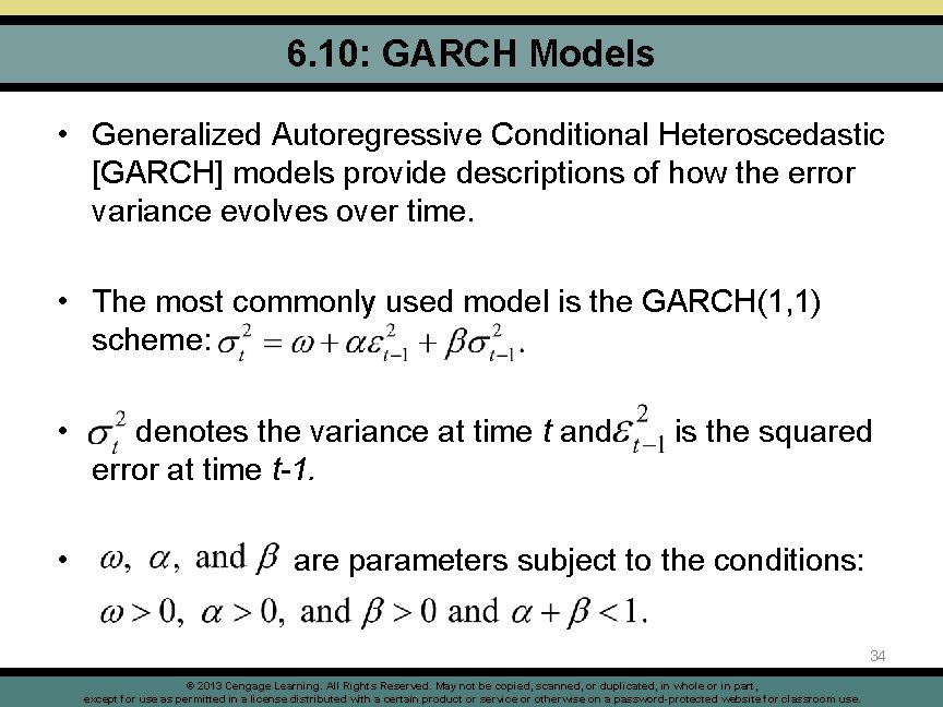 6. 10: GARCH Models • Generalized Autoregressive Conditional Heteroscedastic [GARCH] models provide descriptions of