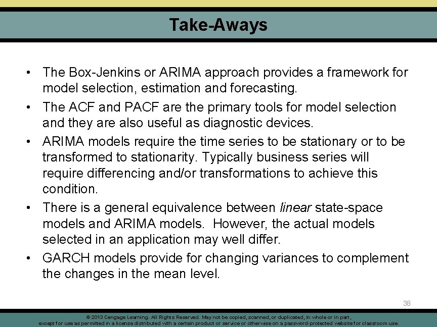 Take-Aways • The Box-Jenkins or ARIMA approach provides a framework for model selection, estimation