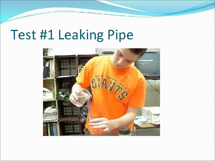 Test #1 Leaking Pipe 