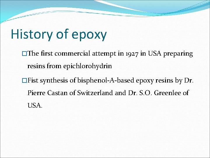 History of epoxy �The first commercial attempt in 1927 in USA preparing resins from