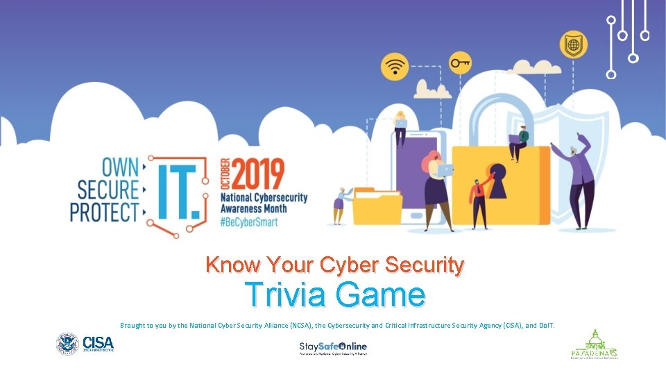 Know Your Cyber Security Trivia Game Brought to you by the National Cyber Security