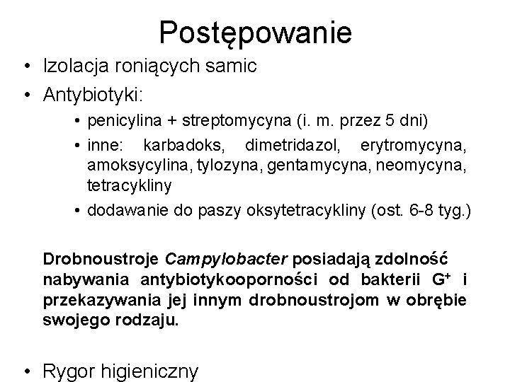 Postępowanie • Izolacja roniących samic • Antybiotyki: • penicylina + streptomycyna (i. m. przez