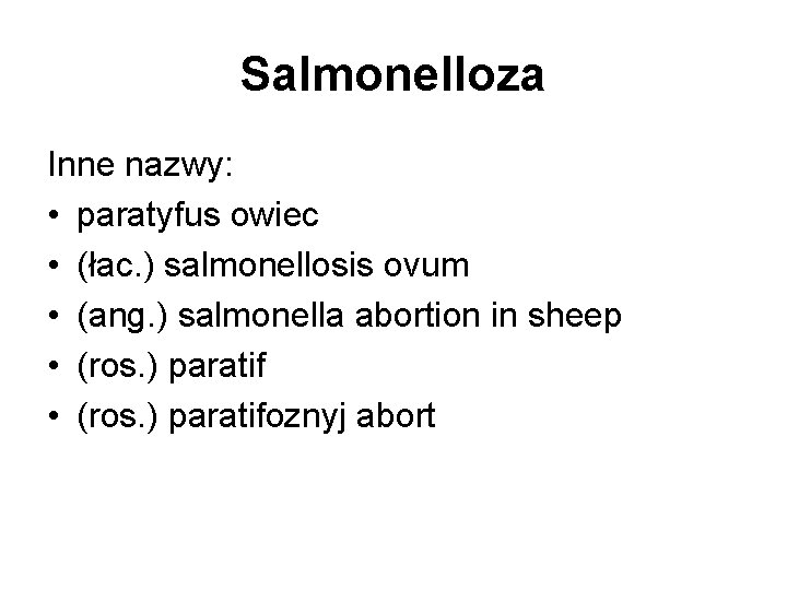 Salmonelloza Inne nazwy: • paratyfus owiec • (łac. ) salmonellosis ovum • (ang. )