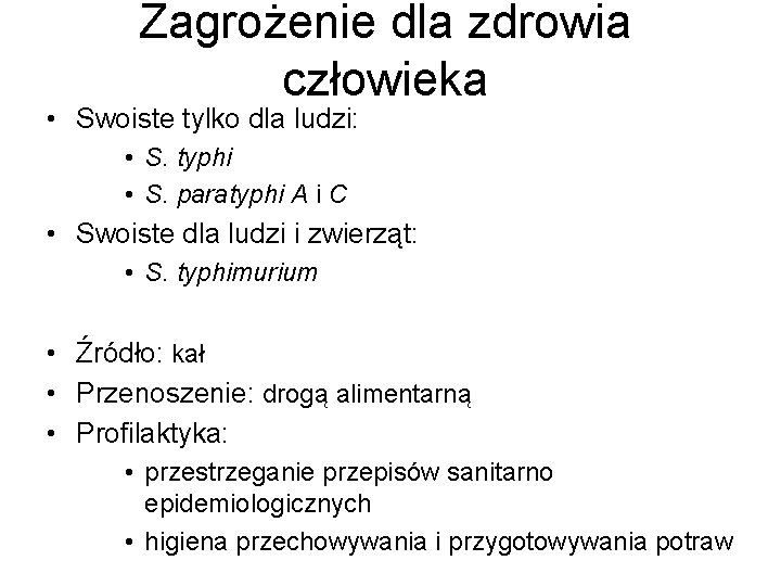 Zagrożenie dla zdrowia człowieka • Swoiste tylko dla ludzi: • S. typhi • S.