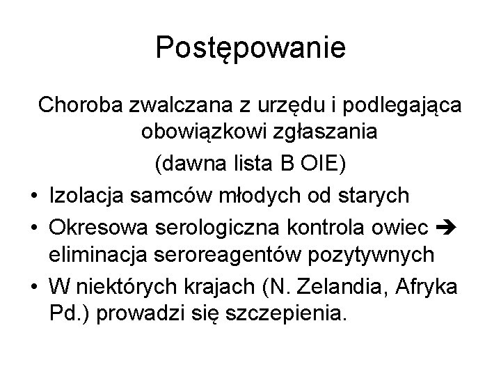 Postępowanie Choroba zwalczana z urzędu i podlegająca obowiązkowi zgłaszania (dawna lista B OIE) •