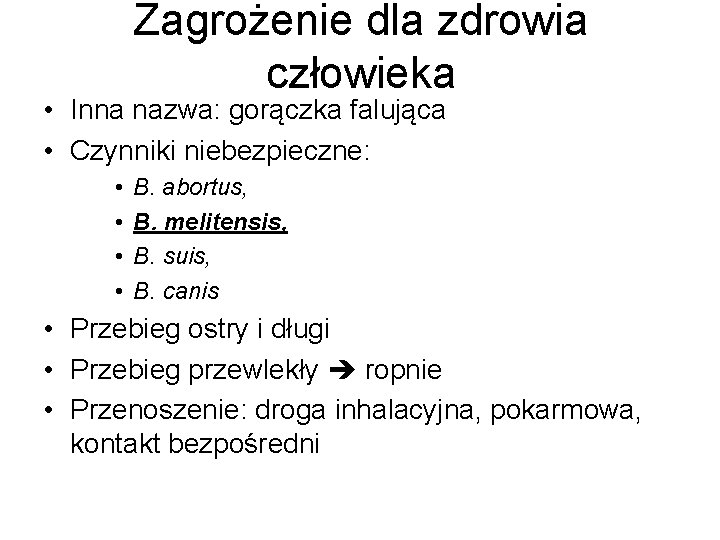 Zagrożenie dla zdrowia człowieka • Inna nazwa: gorączka falująca • Czynniki niebezpieczne: • •