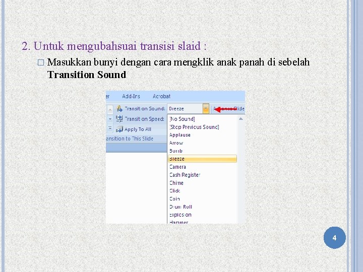 2. Untuk mengubahsuai transisi slaid : � Masukkan bunyi dengan cara mengklik anak panah