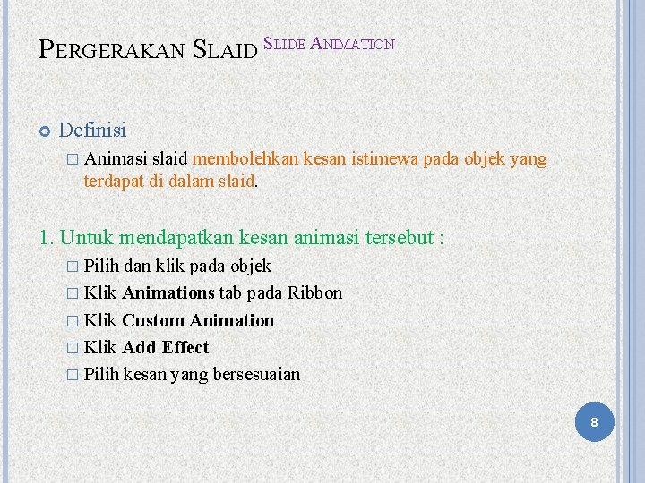 PERGERAKAN SLAID SLIDE ANIMATION Definisi � Animasi slaid membolehkan kesan istimewa pada objek yang