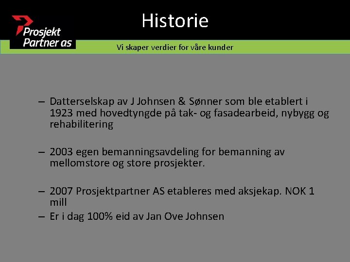 Historie Vi skaper verdier for våre kunder – Datterselskap av J Johnsen & Sønner