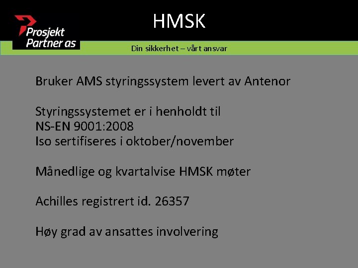 HMSK Din sikkerhet – vårt ansvar Bruker AMS styringssystem levert av Antenor Styringssystemet er