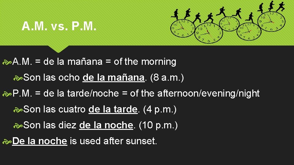 A. M. vs. P. M. A. M. = de la mañana = of the