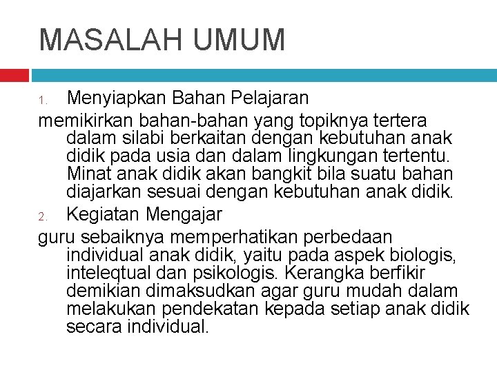 MASALAH UMUM Menyiapkan Bahan Pelajaran memikirkan bahan-bahan yang topiknya tertera dalam silabi berkaitan dengan