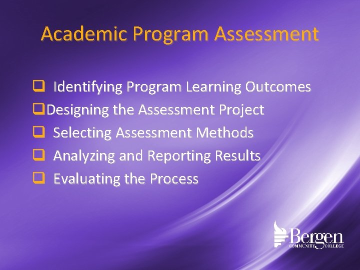 Academic Program Assessment q Identifying Program Learning Outcomes q. Designing the Assessment Project q