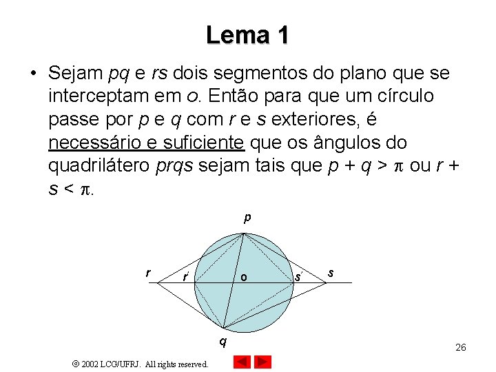 Lema 1 • Sejam pq e rs dois segmentos do plano que se interceptam