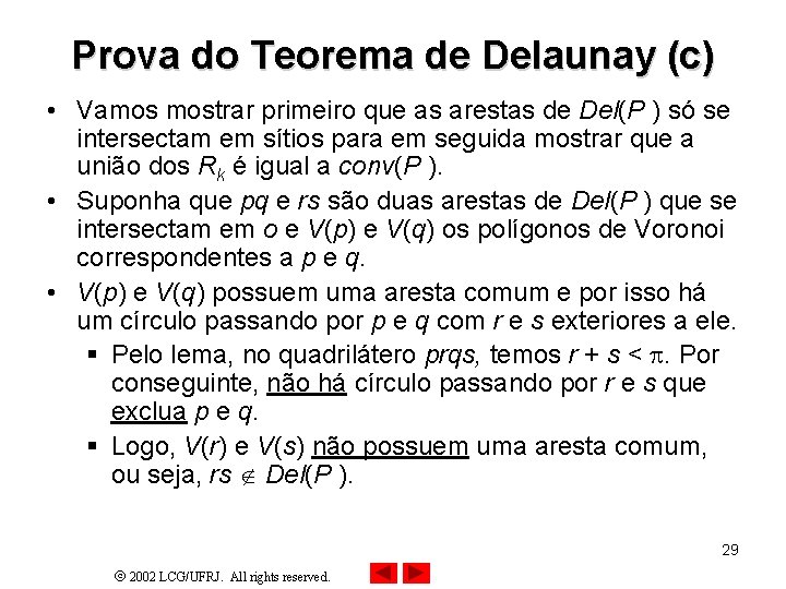 Prova do Teorema de Delaunay (c) • Vamos mostrar primeiro que as arestas de