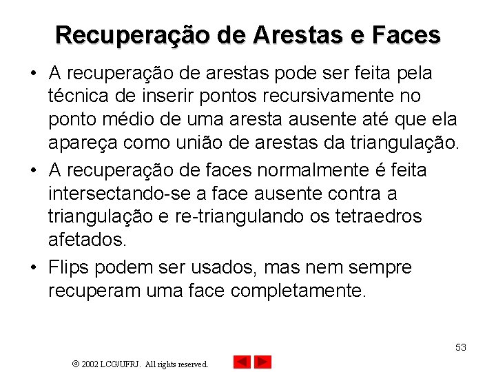 Recuperação de Arestas e Faces • A recuperação de arestas pode ser feita pela