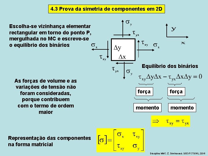 4. 3 Prova da simetria de componentes em 2 D Escolha-se vizinhança elementar rectangular