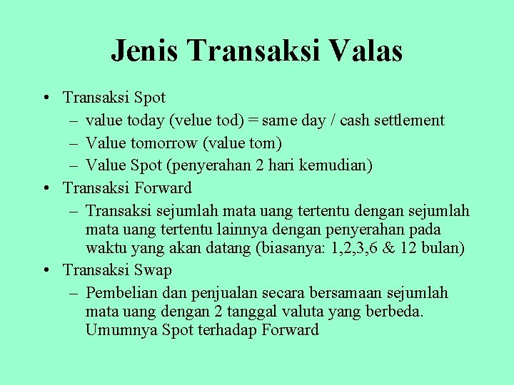 Jenis Transaksi Valas • Transaksi Spot – value today (velue tod) = same day