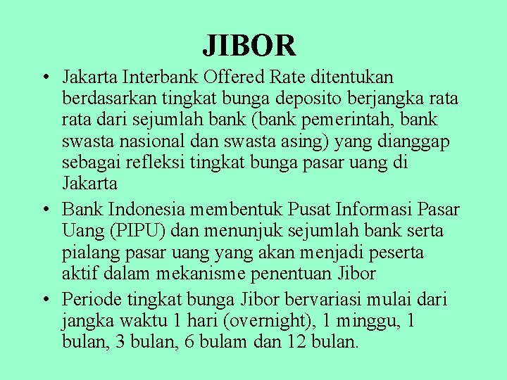 JIBOR • Jakarta Interbank Offered Rate ditentukan berdasarkan tingkat bunga deposito berjangka rata dari