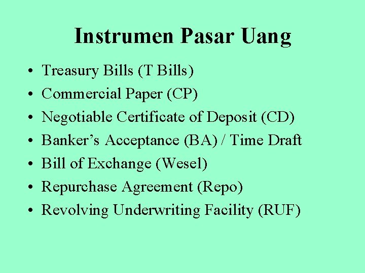 Instrumen Pasar Uang • • Treasury Bills (T Bills) Commercial Paper (CP) Negotiable Certificate