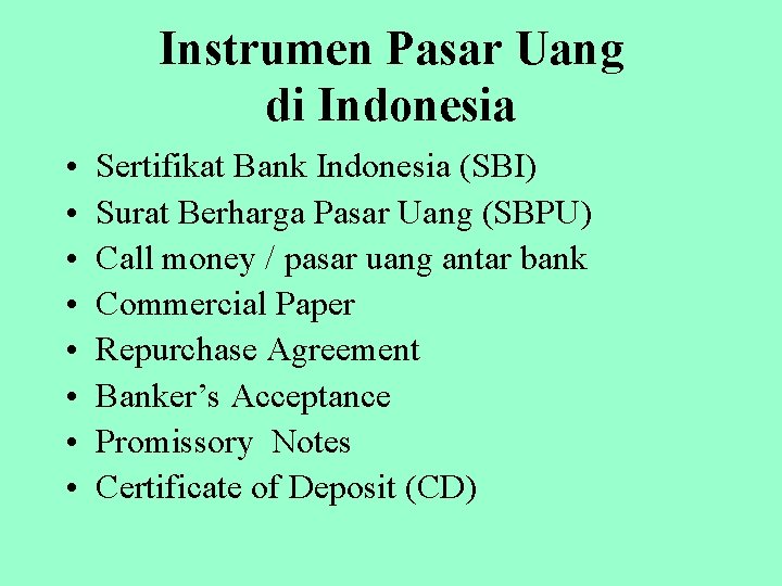 Instrumen Pasar Uang di Indonesia • • Sertifikat Bank Indonesia (SBI) Surat Berharga Pasar