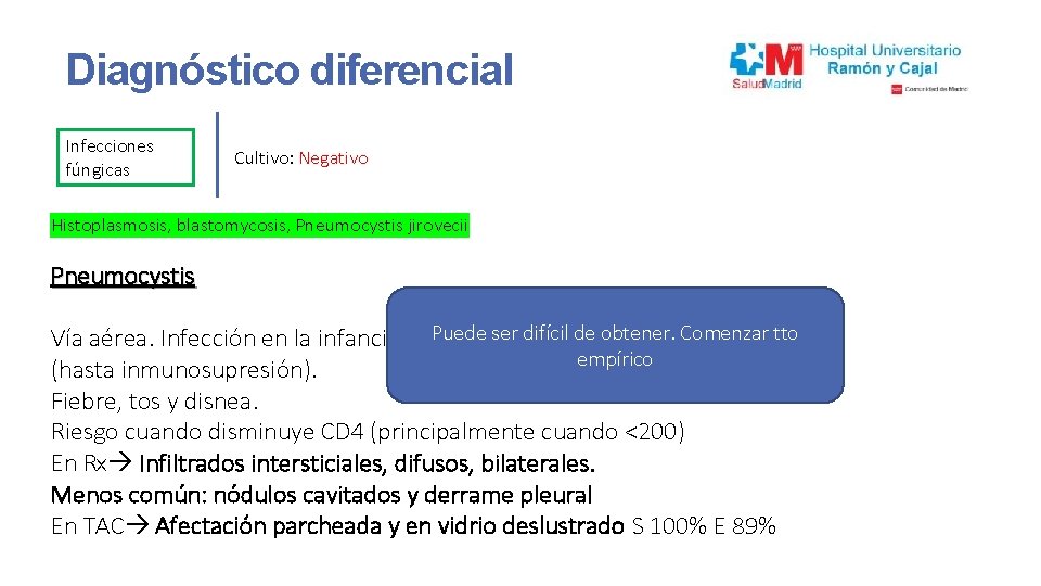 Diagnóstico diferencial Infecciones fúngicas Cultivo: Negativo Histoplasmosis, blastomycosis, Pneumocystis jirovecii Pneumocystis Dx: Disminución cifras