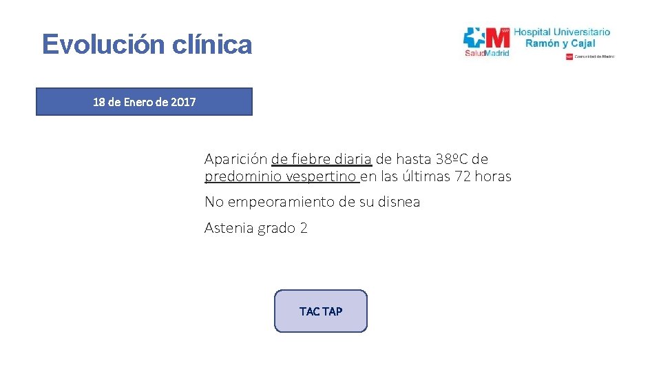 Evolución clínica 18 de Enero de 2017 Aparición de fiebre diaria de hasta 38ºC