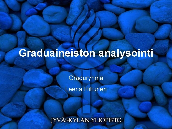 Graduaineiston analysointi Graduryhmä Leena Hiltunen 