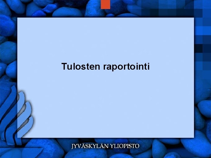 Tulosten raportointi 