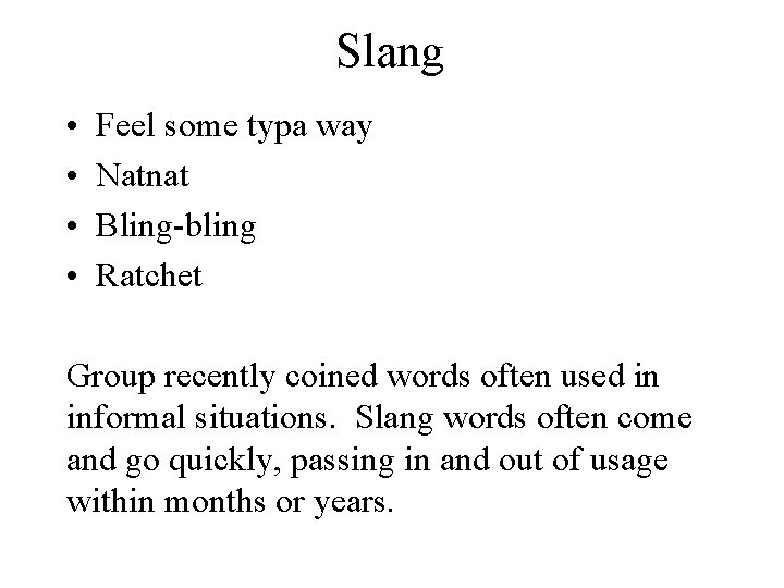 Slang • • Feel some typa way Natnat Bling-bling Ratchet Group recently coined words