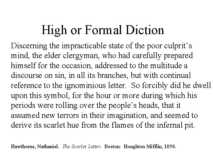 High or Formal Diction Discerning the impracticable state of the poor culprit’s mind, the