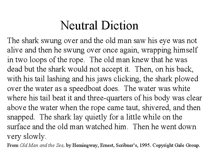 Neutral Diction The shark swung over and the old man saw his eye was