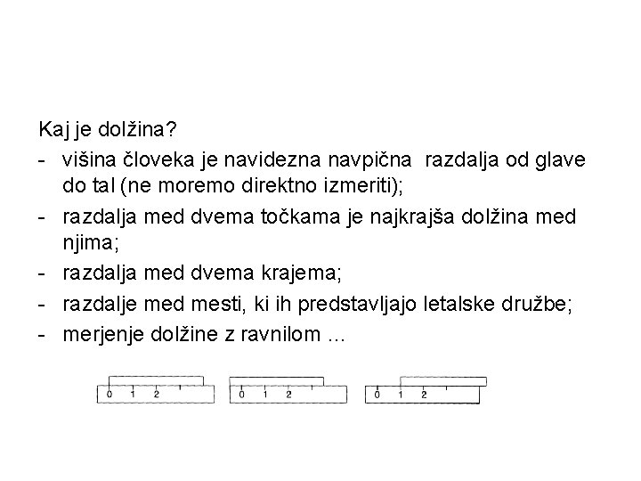 Kaj je dolžina? - višina človeka je navidezna navpična razdalja od glave do tal