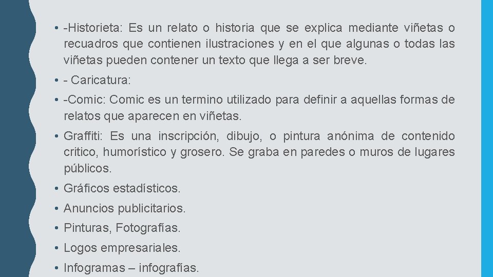 • -Historieta: Es un relato o historia que se explica mediante viñetas o • -Historieta: Es un relato o historia que se explica mediante viñetas o