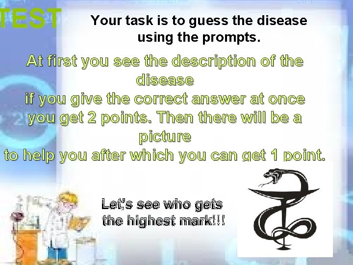 TEST Your task is to guess the disease using the prompts. At first you TEST Your task is to guess the disease using the prompts. At first you