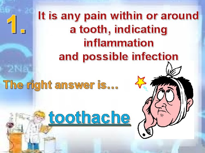 1. It is any pain within or around a tooth, indicating inflammation and possible 1. It is any pain within or around a tooth, indicating inflammation and possible