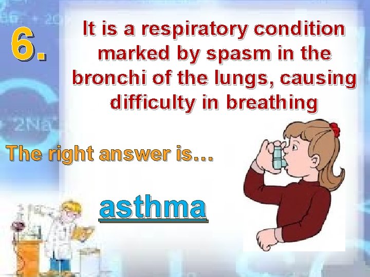 6. It is a respiratory condition marked by spasm in the bronchi of the 6. It is a respiratory condition marked by spasm in the bronchi of the