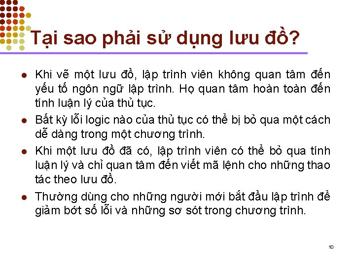 Tại sao phải sử dụng lưu đồ? l l Khi vẽ một lưu đồ,