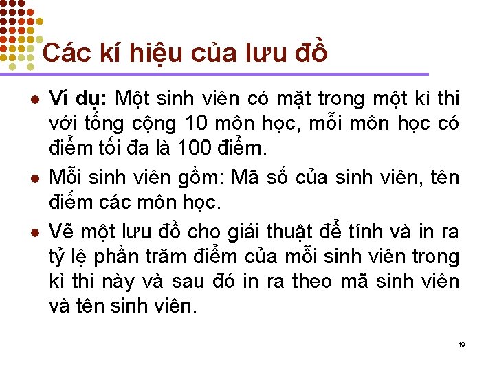 Các kí hiệu của lưu đồ l l l Ví dụ: Một sinh viên