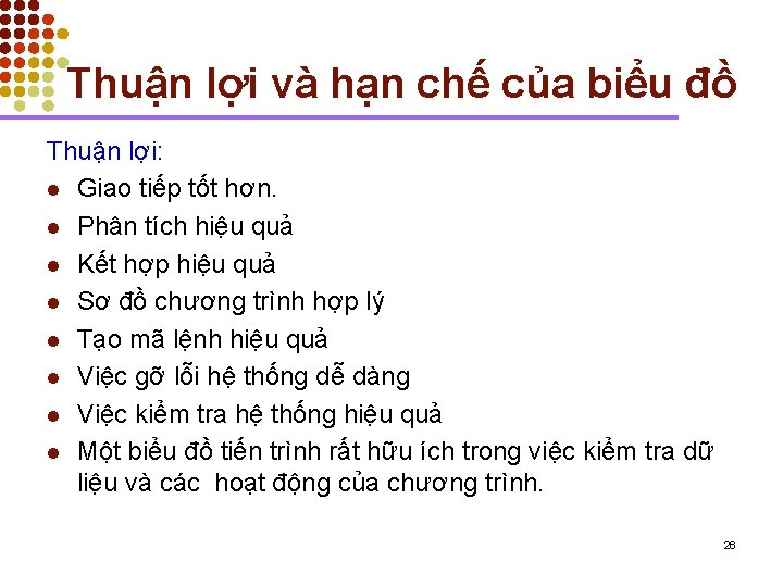 Thuận lợi và hạn chế của biểu đồ Thuận lợi: l Giao tiếp tốt