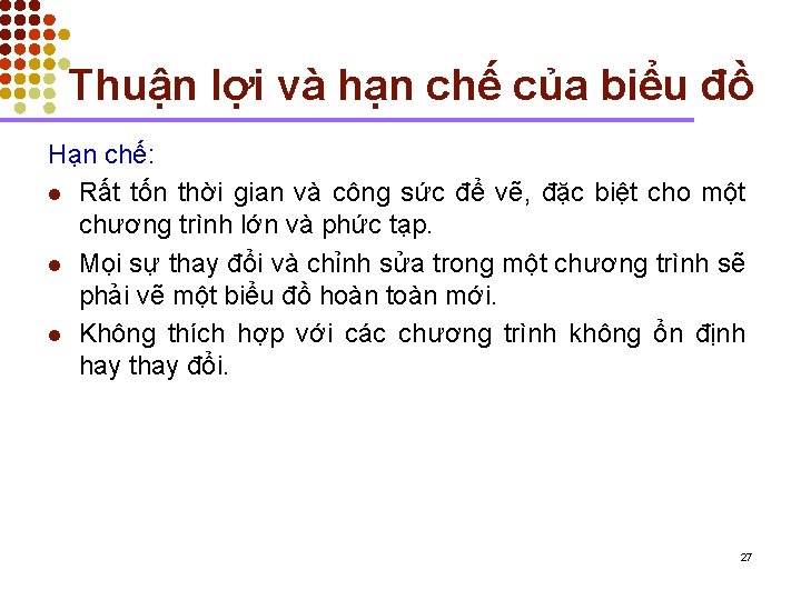 Thuận lợi và hạn chế của biểu đồ Hạn chế: l Rất tốn thời