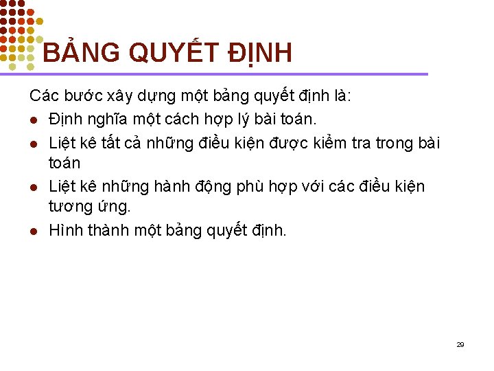 BẢNG QUYẾT ĐỊNH Các bước xây dựng một bảng quyết định là: l Định