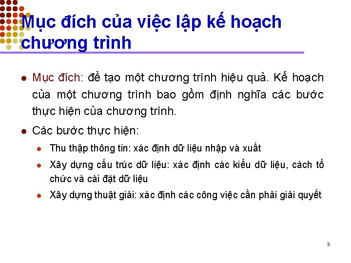 Mục đích của việc lập kế hoạch chương trình l Mục đích: để tạo