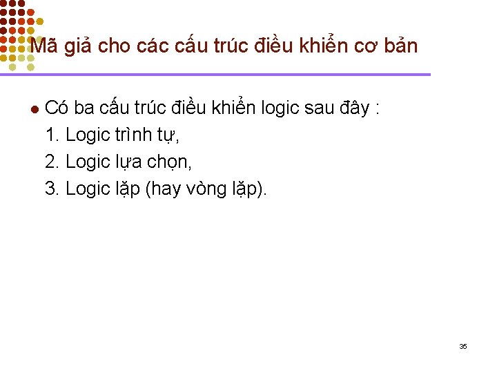 Mã giả cho các cấu trúc điều khiển cơ bản l Có ba cấu