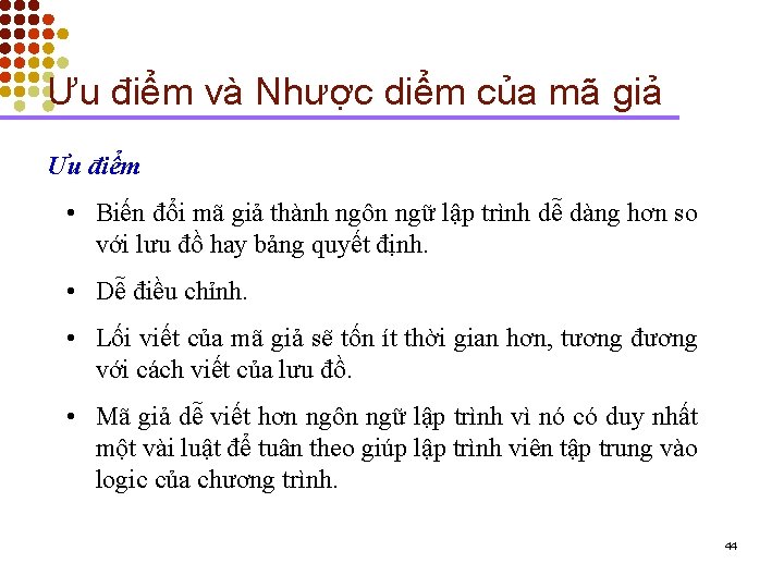 Ưu điểm và Nhược diểm của mã giả Ưu điểm • Biến đổi mã