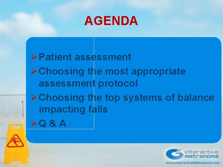 AGENDA Ø Patient assessment Ø Choosing the most appropriate assessment protocol Ø Choosing the