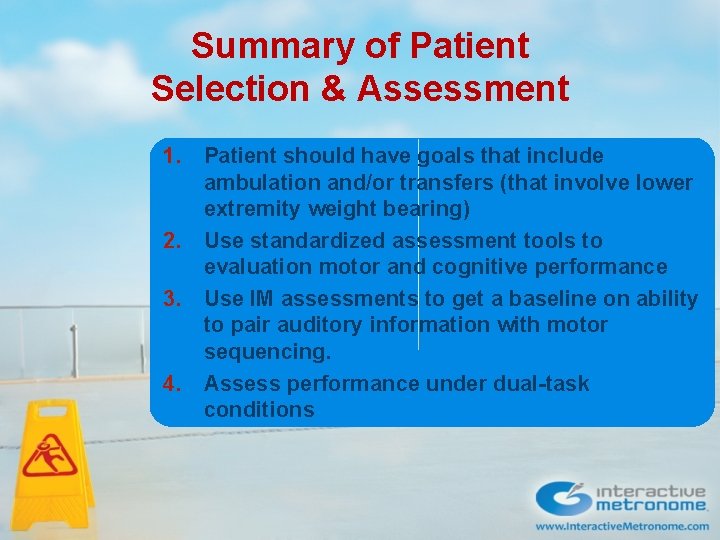 Summary of Patient Selection & Assessment 1. Patient should have goals that include ambulation